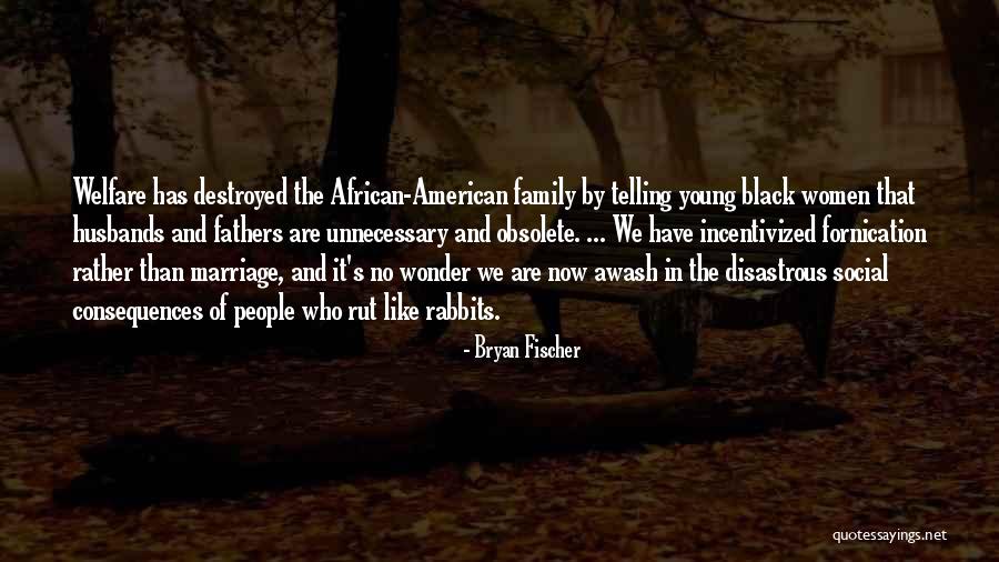 Fathers And Family Quotes By Bryan Fischer Fathers And Family Quotes By Bryan Fischer