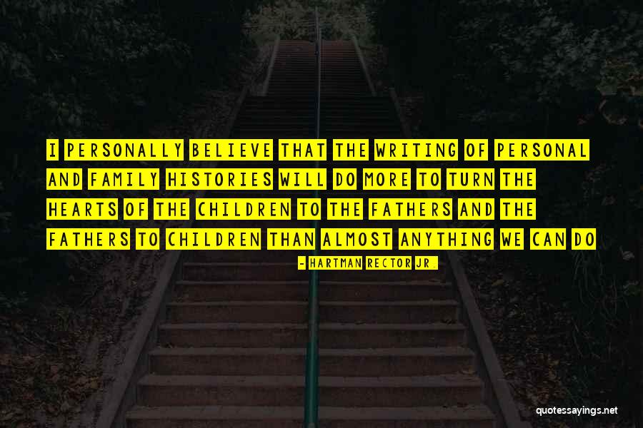 Fathers And Family Quotes By Hartman Rector Jr. Fathers And Family Quotes By Hartman Rector Jr.