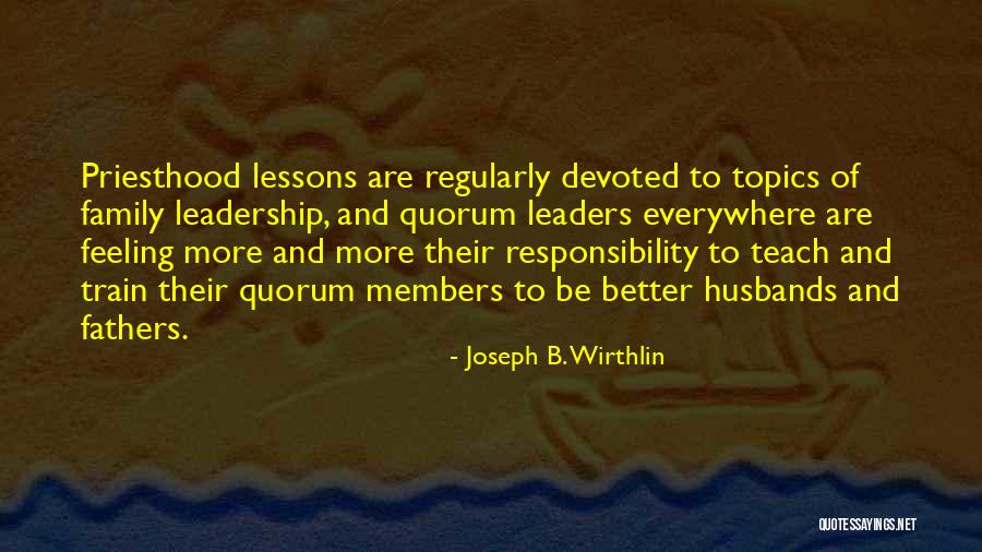 Fathers And Family Quotes By Joseph B. Wirthlin Fathers And Family Quotes By Joseph B. Wirthlin