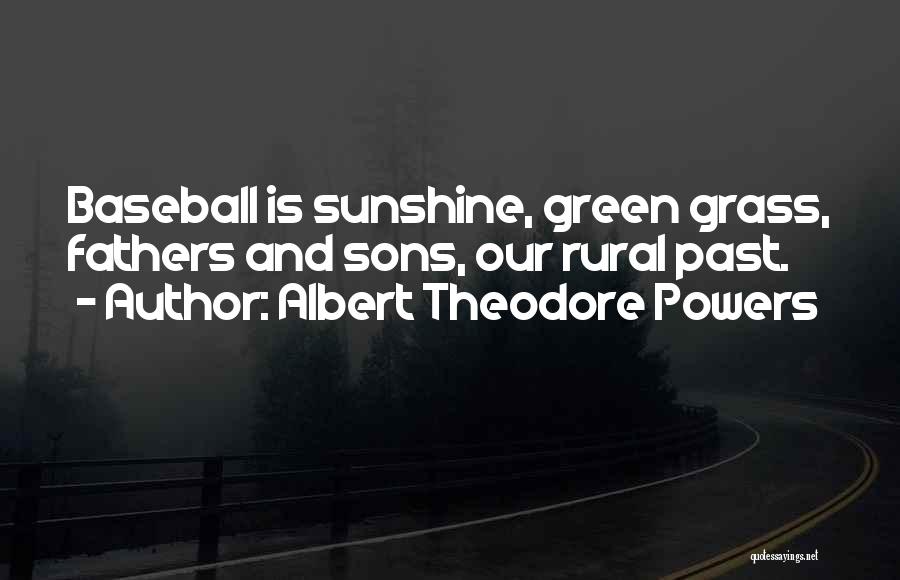 Fathers And Sons And Baseball Quotes By Albert Theodore Powers