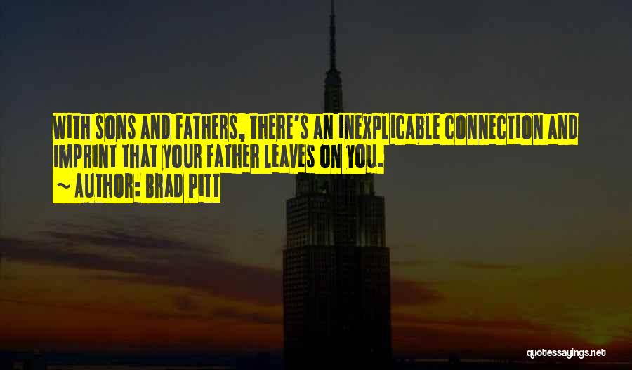 Fathers And Sons Quotes By Brad Pitt