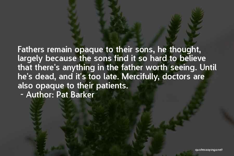 Fathers And Sons Quotes By Pat Barker