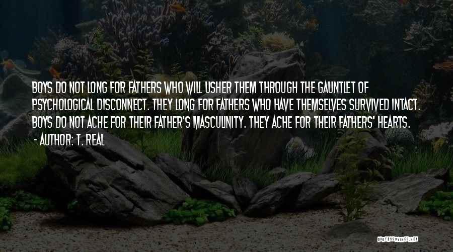 Fathers And Sons Quotes By T. Real