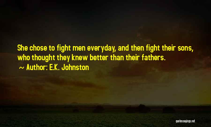 Fathers And Their Sons Quotes By E.K. Johnston