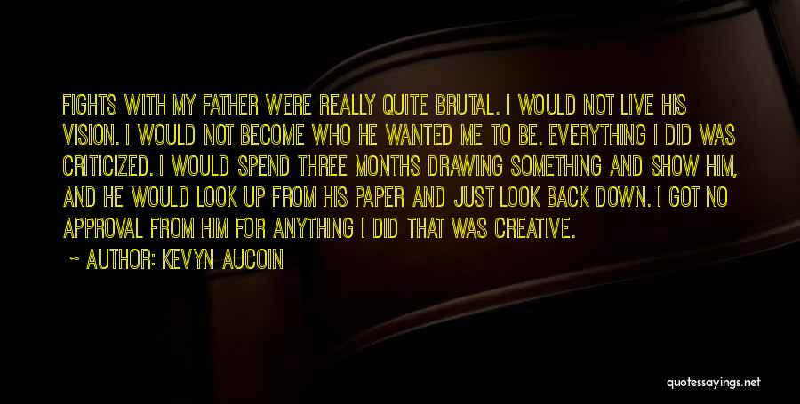 Father's Approval Quotes By Kevyn Aucoin