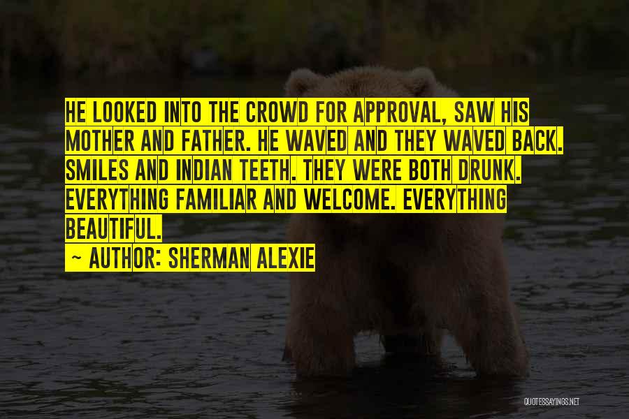 Father's Approval Quotes By Sherman Alexie