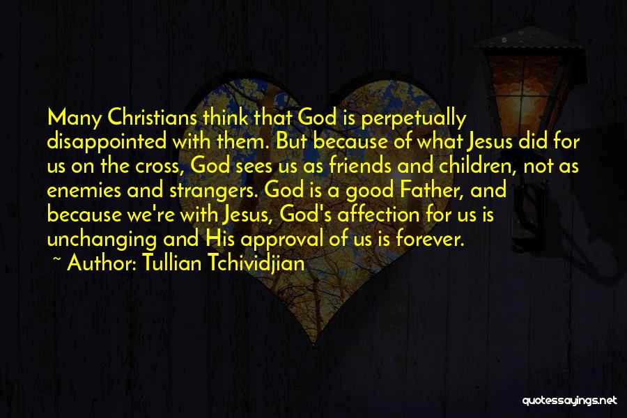 Father's Approval Quotes By Tullian Tchividjian