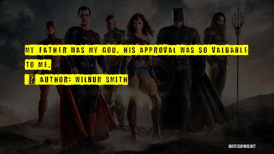 Father's Approval Quotes By Wilbur Smith