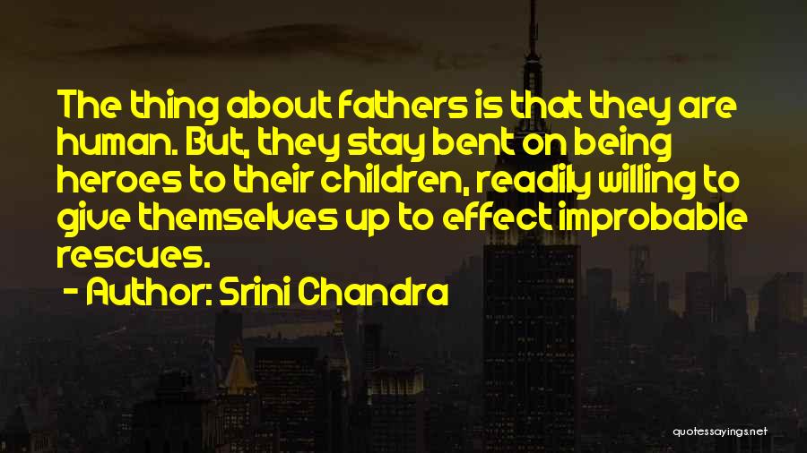 Fathers Being Heroes Quotes By Srini Chandra