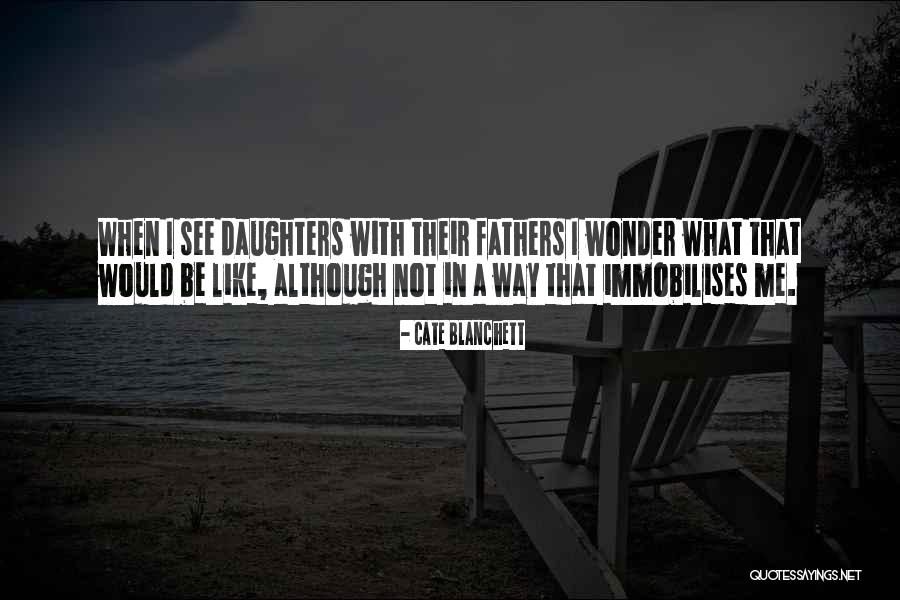 Fathers Daughters Quotes By Cate Blanchett Fathers Daughters Quotes By Cate Blanchett