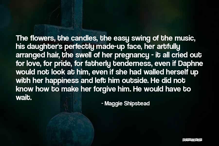 Fathers Daughters Quotes By Maggie Shipstead