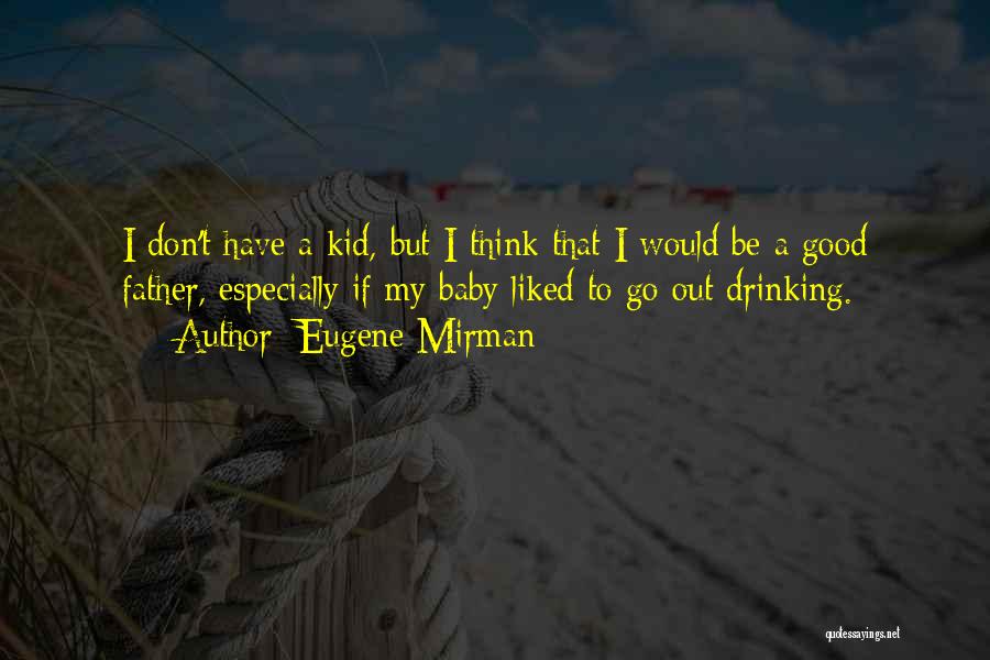 Fathers Day Day Quotes By Eugene Mirman