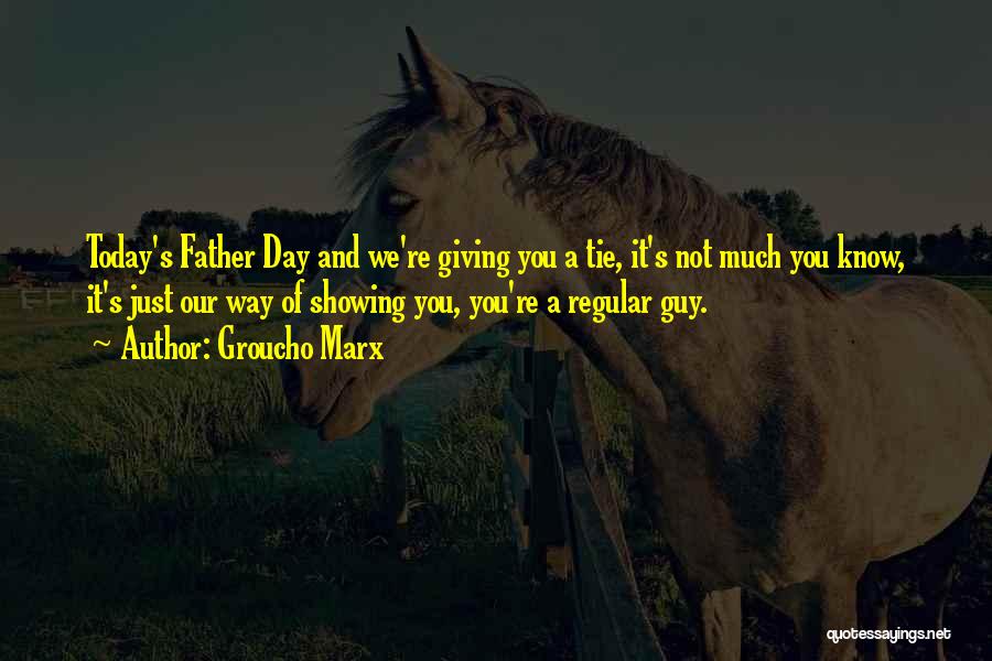 Fathers Day Day Quotes By Groucho Marx