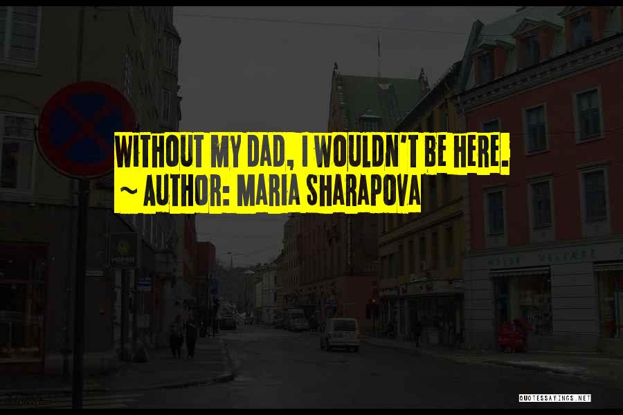 Fathers Day Day Quotes By Maria Sharapova