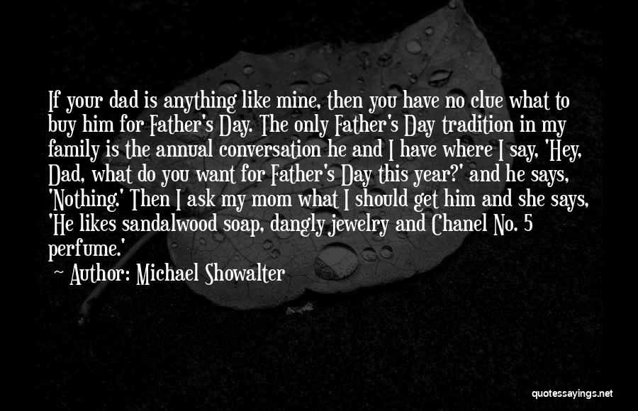 Fathers Day Day Quotes By Michael Showalter