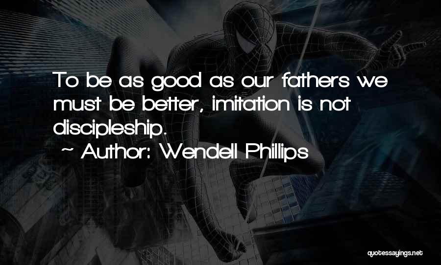 Fathers Day Day Quotes By Wendell Phillips