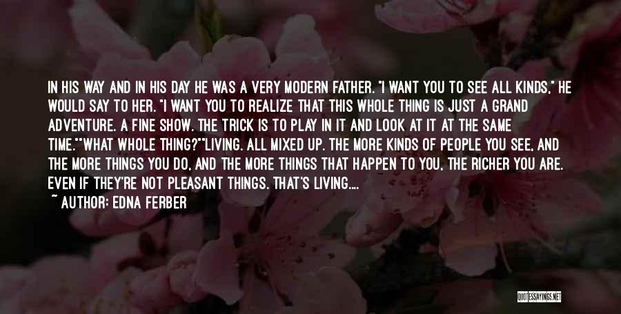 Father's Day Life Quotes By Edna Ferber