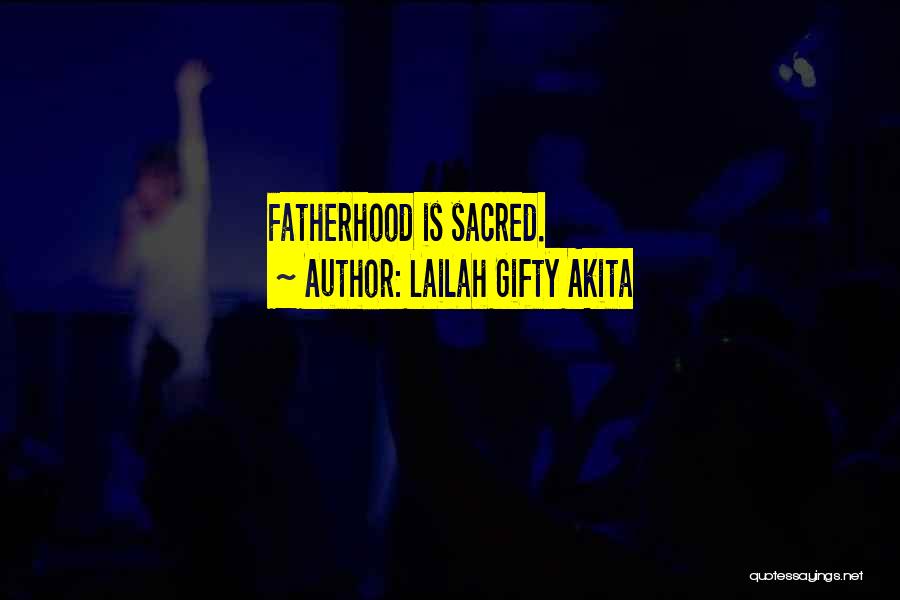 Father's Day Life Quotes By Lailah Gifty Akita