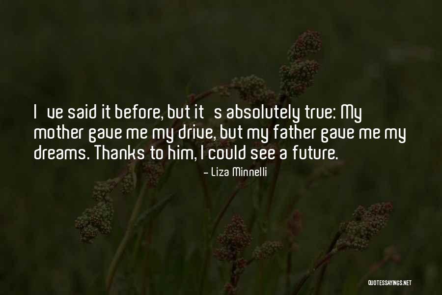 Fathers Day To Quotes By Liza Minnelli