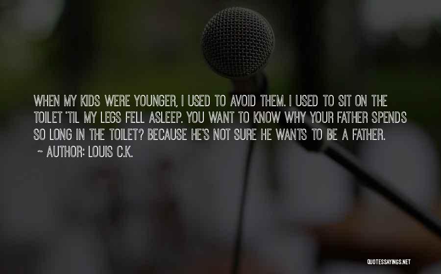 Fathers Day To Quotes By Louis C.K.