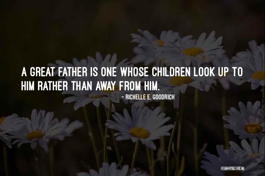 Fathers Day To Quotes By Richelle E. Goodrich