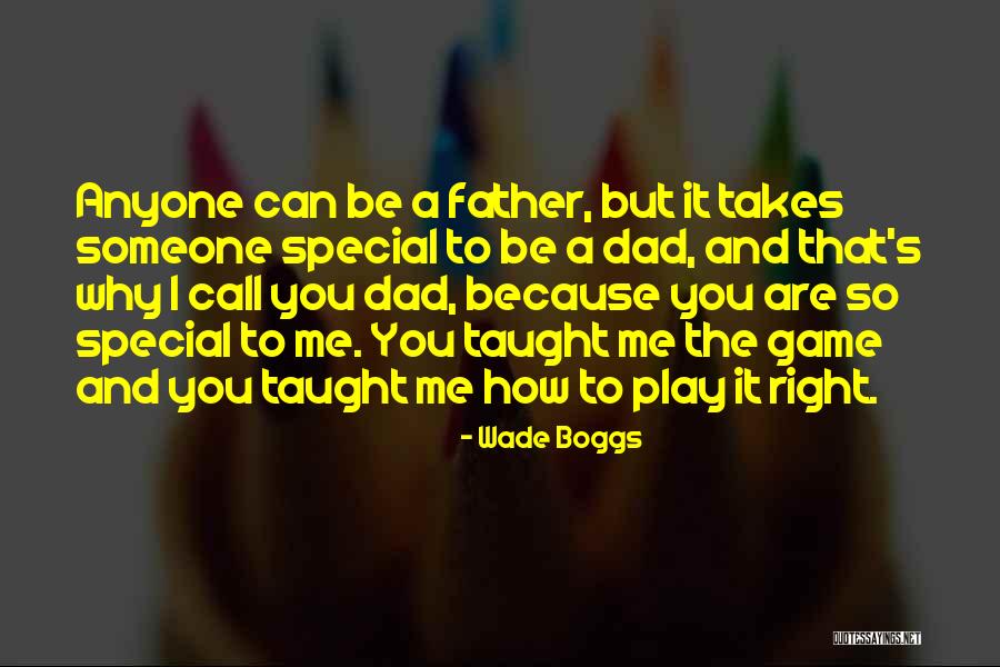 Fathers Day To Quotes By Wade Boggs