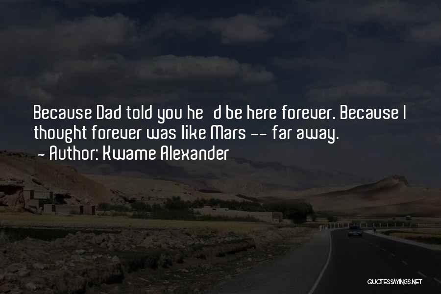 Fathers Death Quotes By Kwame Alexander Fathers Death Quotes By Kwame Alexander