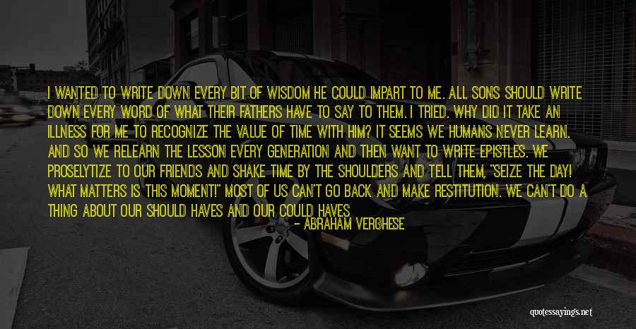 Fathers For Fathers Day Quotes By Abraham Verghese