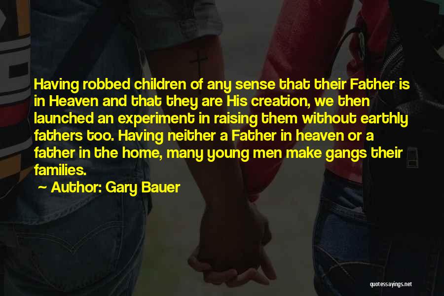 Fathers In Heaven Quotes By Gary Bauer