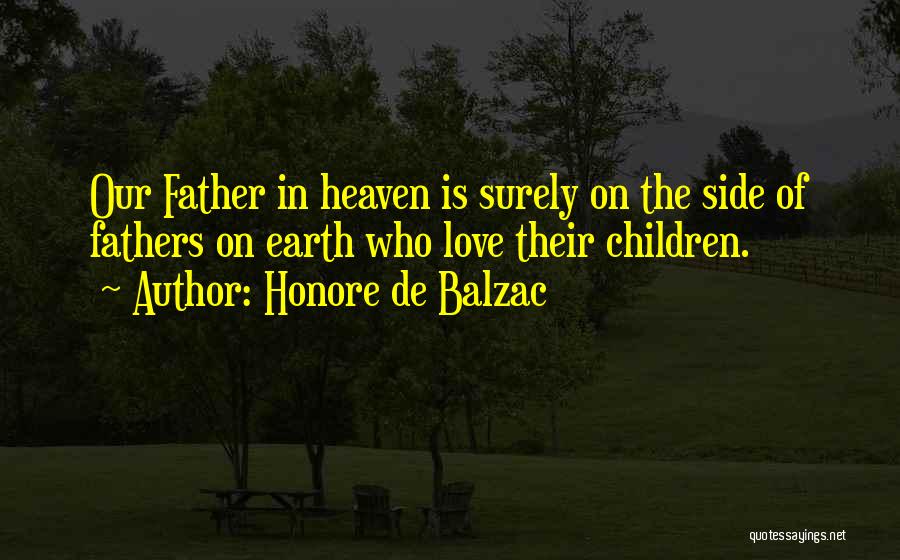 Fathers In Heaven Quotes By Honore De Balzac