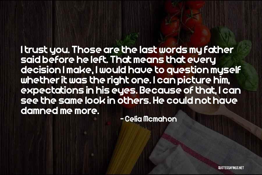 Father's Last Words Quotes By Celia Mcmahon