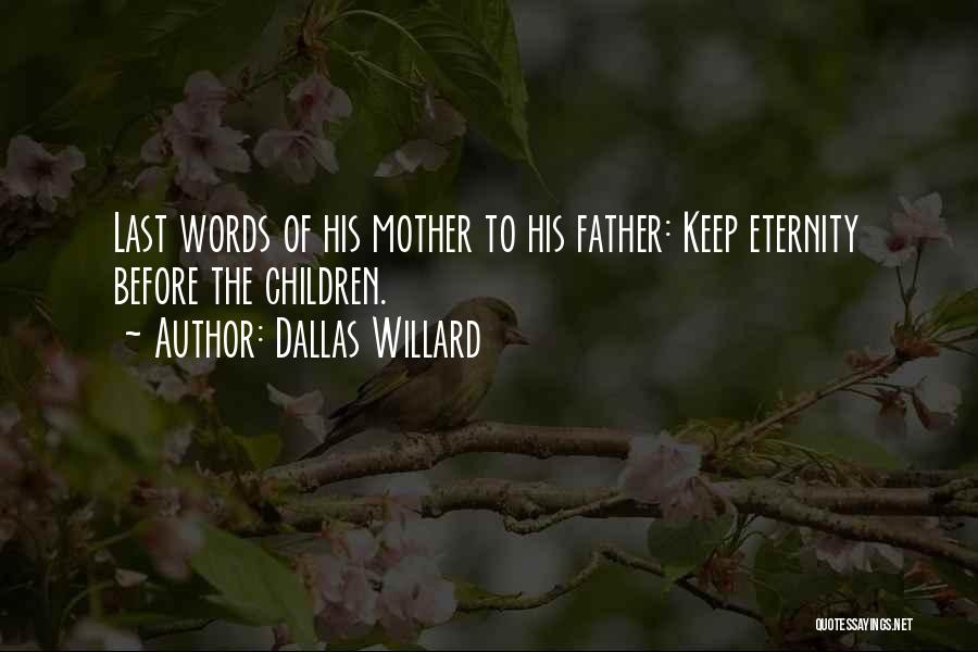 Father's Last Words Quotes By Dallas Willard