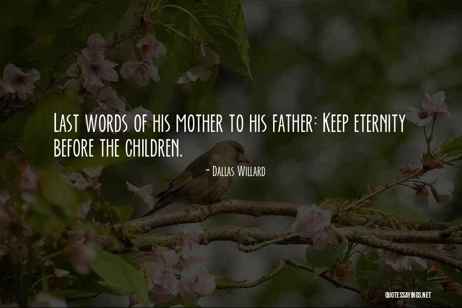 Father's Last Words Quotes By Dallas Willard