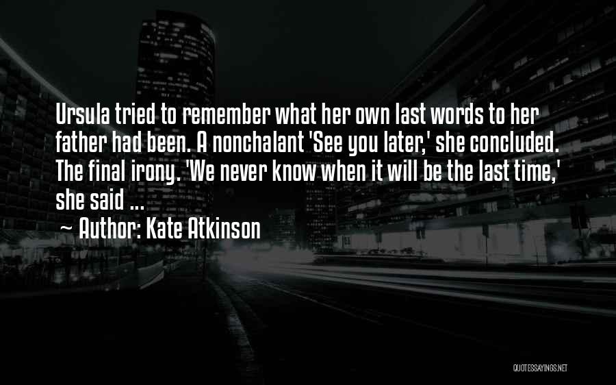 Father's Last Words Quotes By Kate Atkinson