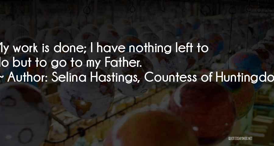 Father's Last Words Quotes By Selina Hastings, Countess Of Huntingdon