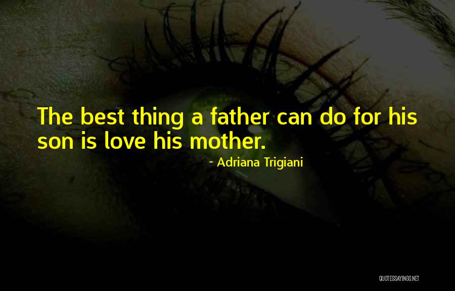 Father's Love For Son Quotes By Adriana Trigiani Father's Love For Son Quotes By Adriana Trigiani