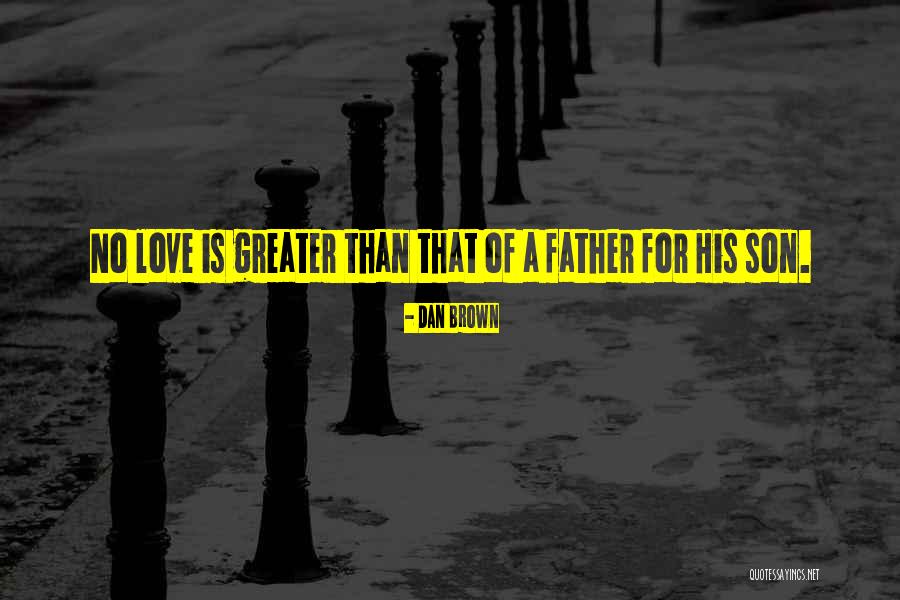 Father's Love For Son Quotes By Dan Brown