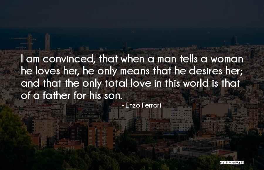 Father's Love For Son Quotes By Enzo Ferrari Father's Love For Son Quotes By Enzo Ferrari