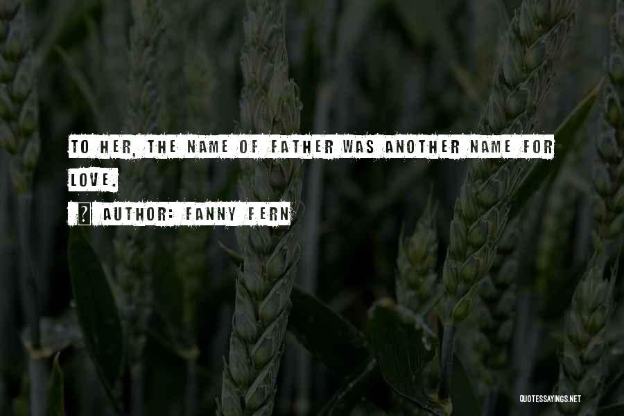 Father's Love For Son Quotes By Fanny Fern