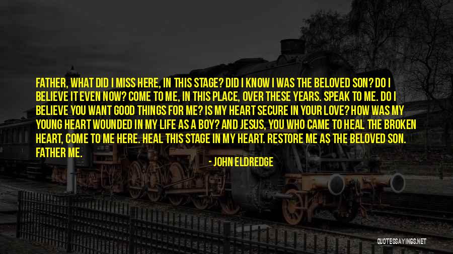 Father's Love For Son Quotes By John Eldredge Father's Love For Son Quotes By John Eldredge