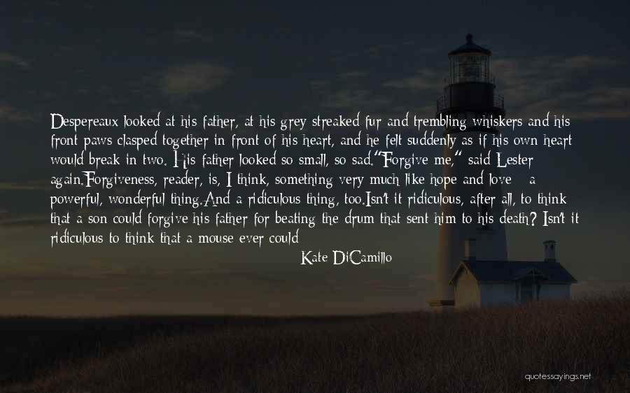 Father's Love For Son Quotes By Kate DiCamillo Father's Love For Son Quotes By Kate DiCamillo