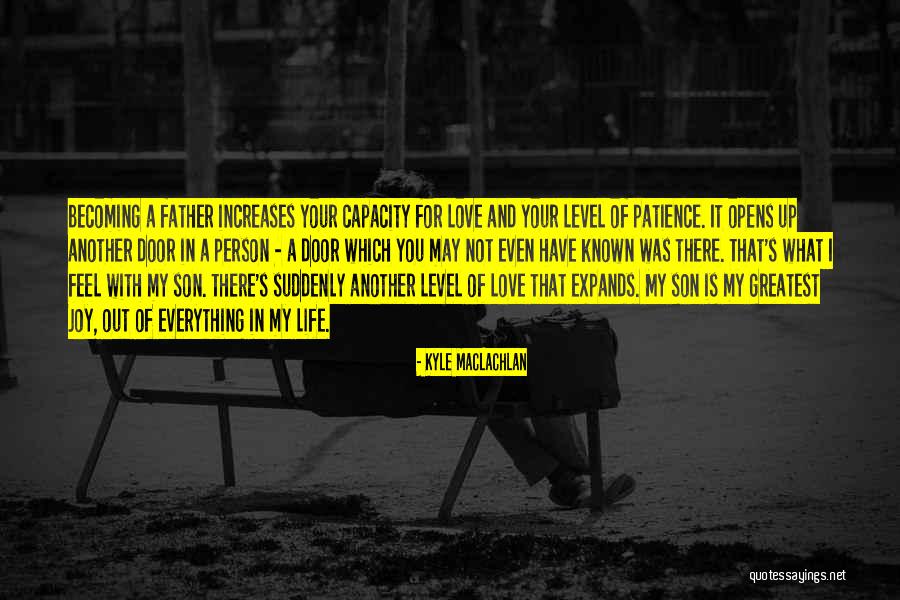 Father's Love For Son Quotes By Kyle MacLachlan Father's Love For Son Quotes By Kyle MacLachlan