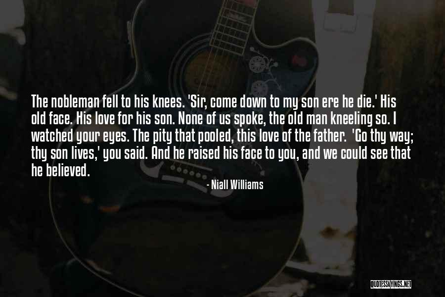 Father's Love For Son Quotes By Niall Williams Father's Love For Son Quotes By Niall Williams