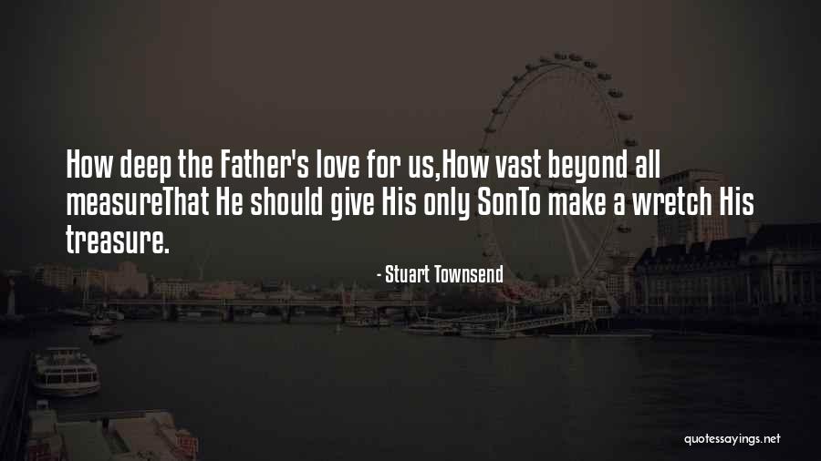 Father's Love For Son Quotes By Stuart Townsend Father's Love For Son Quotes By Stuart Townsend