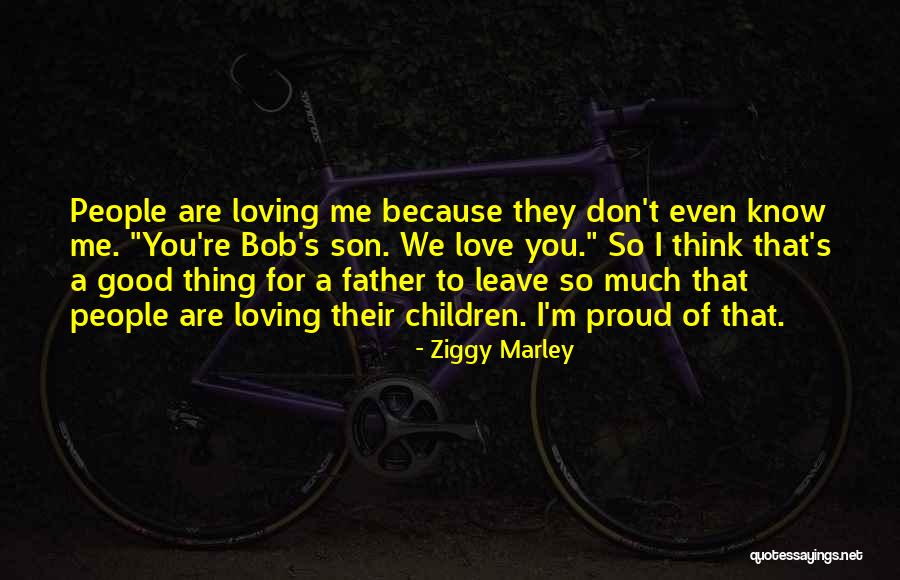 Father's Love For Son Quotes By Ziggy Marley