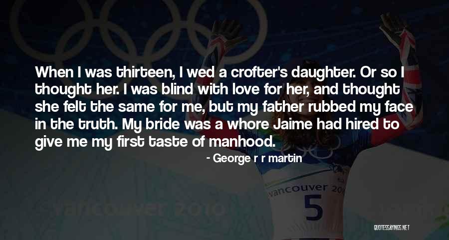 Father's Love To Her Daughter Quotes By George R R Martin Father's Love To Her Daughter Quotes By George R R Martin