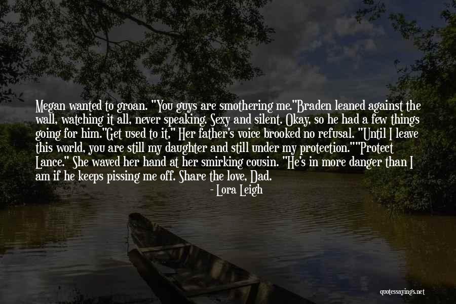 Father's Love To Her Daughter Quotes By Lora Leigh Father's Love To Her Daughter Quotes By Lora Leigh