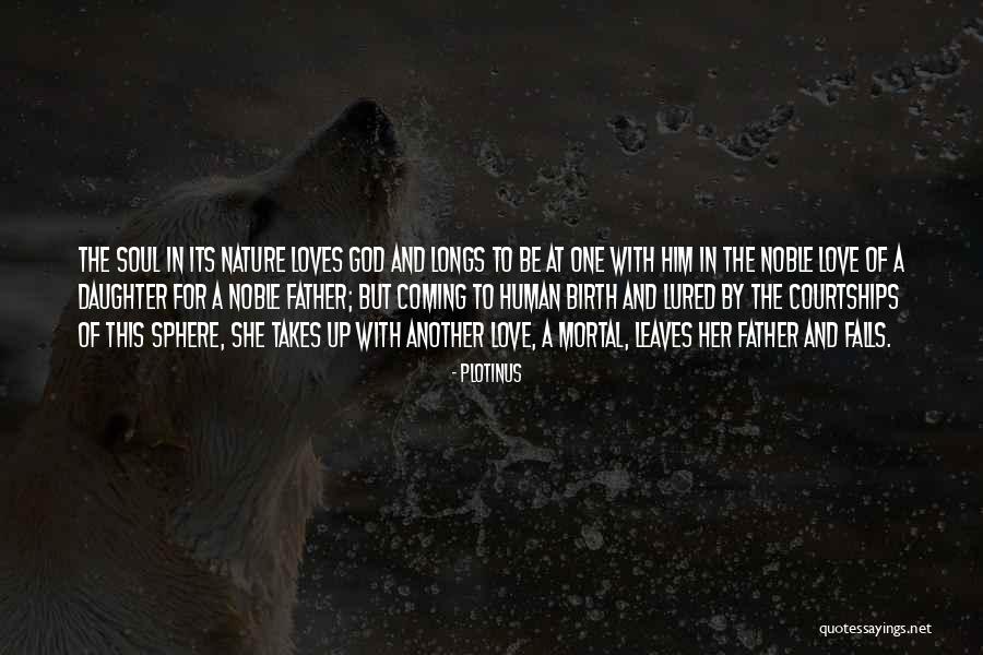 Father's Love To Her Daughter Quotes By Plotinus Father's Love To Her Daughter Quotes By Plotinus