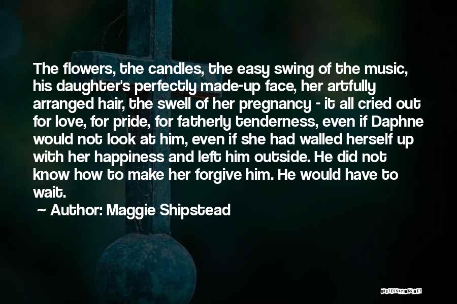 Fathers Of Daughters Quotes By Maggie Shipstead