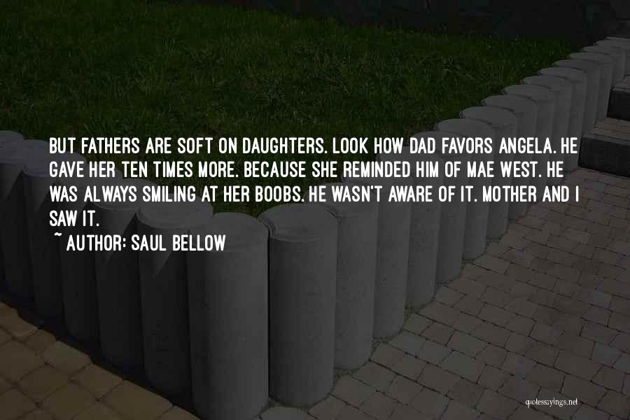Fathers Of Daughters Quotes By Saul Bellow